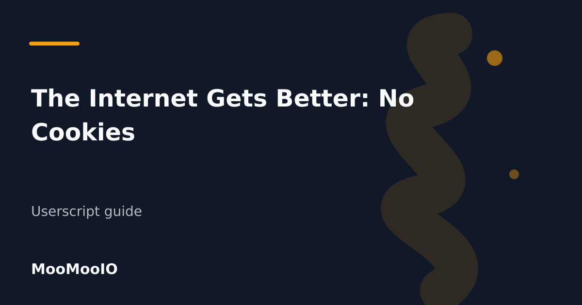 Editorial cover for The Internet Gets Better: No Cookies 🍪