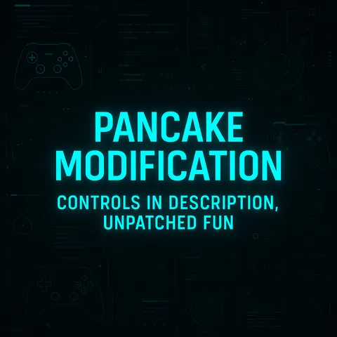 Pancake Mod | Controls in Description, Unpatched Fun