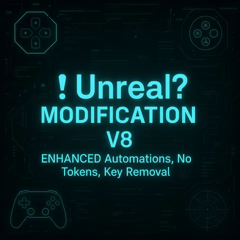! Unreal? Mod V8 | OP Bots, No Tokens, Key Removal