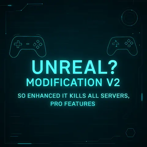 Unreal? Mod V2 | So OP It Kills All Servers, Pro Features