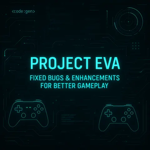 Project EVA | Fixed Bugs & Enhancements for Better Gameplay