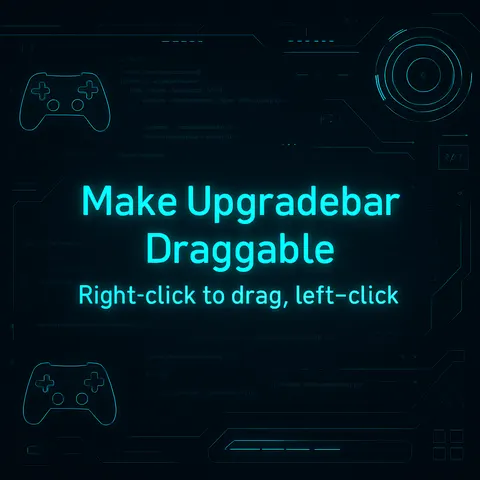 Make Upgradebar Draggable | Right-click to drag, left-click