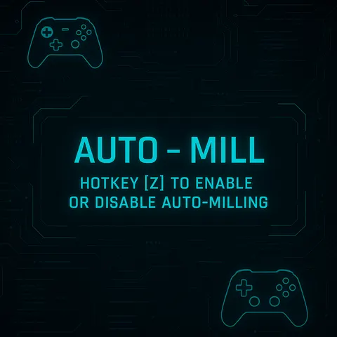 Auto - Mill | Hotkey [Z] to Enable or Disable Auto-Milling