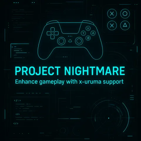 Project Nightmare | Enhance gameplay with x-uruma support